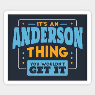 It's an Anderson Thing, You Wouldn't Get It // Anderson Family Last Name Magnet